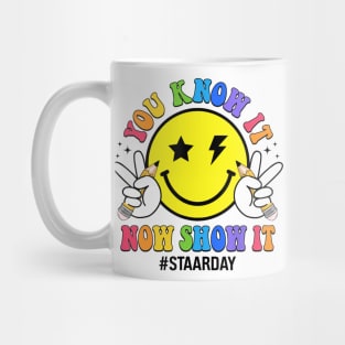 STAAR Day You Know It Now Show It Funny Test Day Teacher Mug